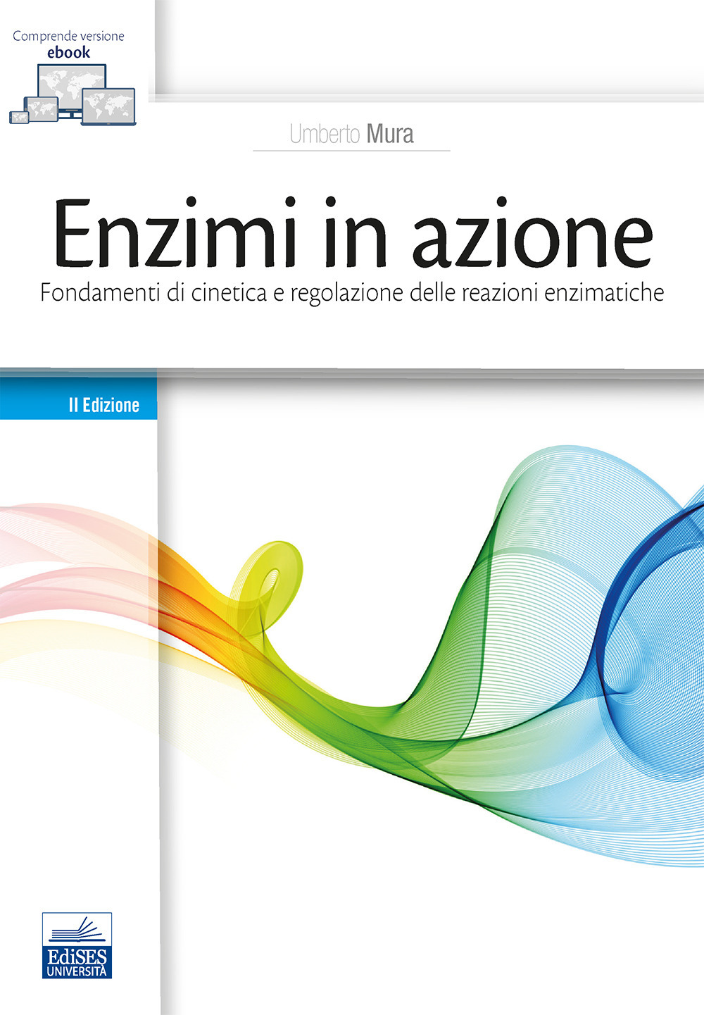 Enzimi in azione. Fondamenti di cinetica e regolazione delle funzioni enzimatiche