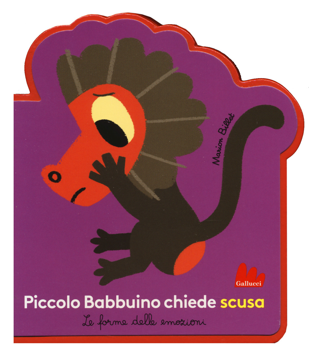 Piccolo Babbuino chiede scusa. Le forme delle emozioni. Ediz. a colori