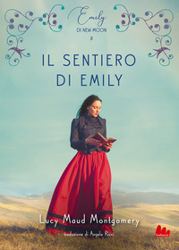 SENTIERO DI EMILY EMILY DI NEW MOON (IL) di MONTGOMERY LUCY MAUD