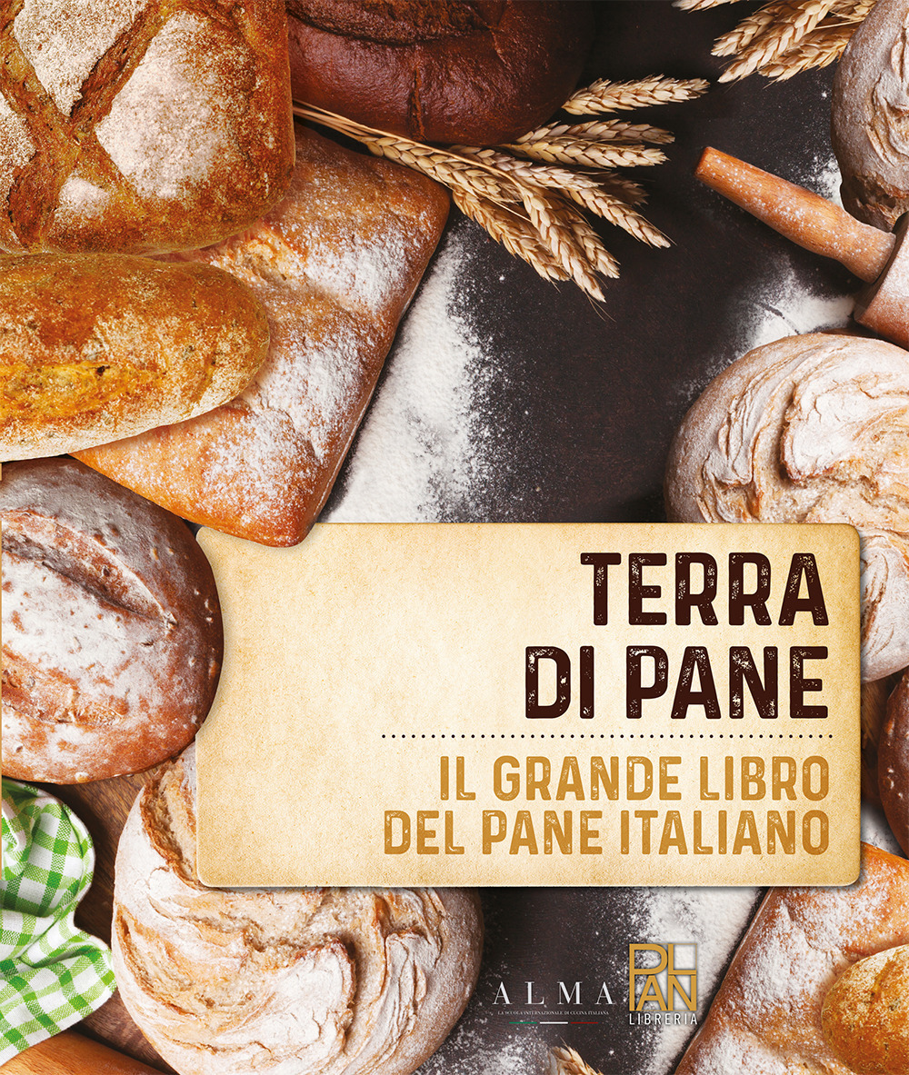 Terra di pane. Il grande libro del pane italiano