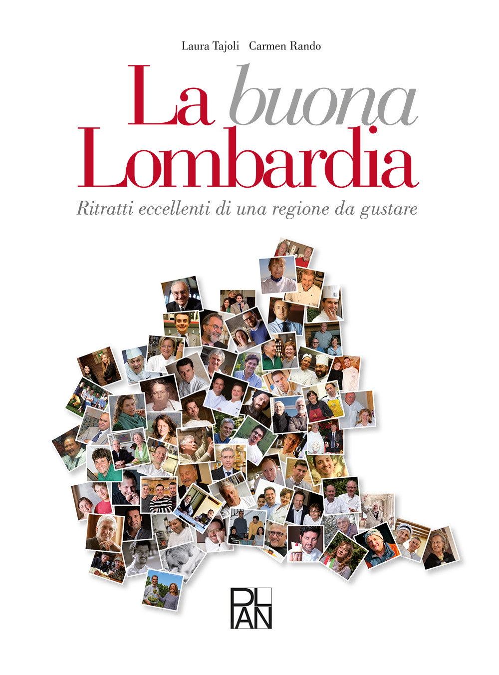 La buona Lombardia. Ritratti eccellenti di una regione da gustare