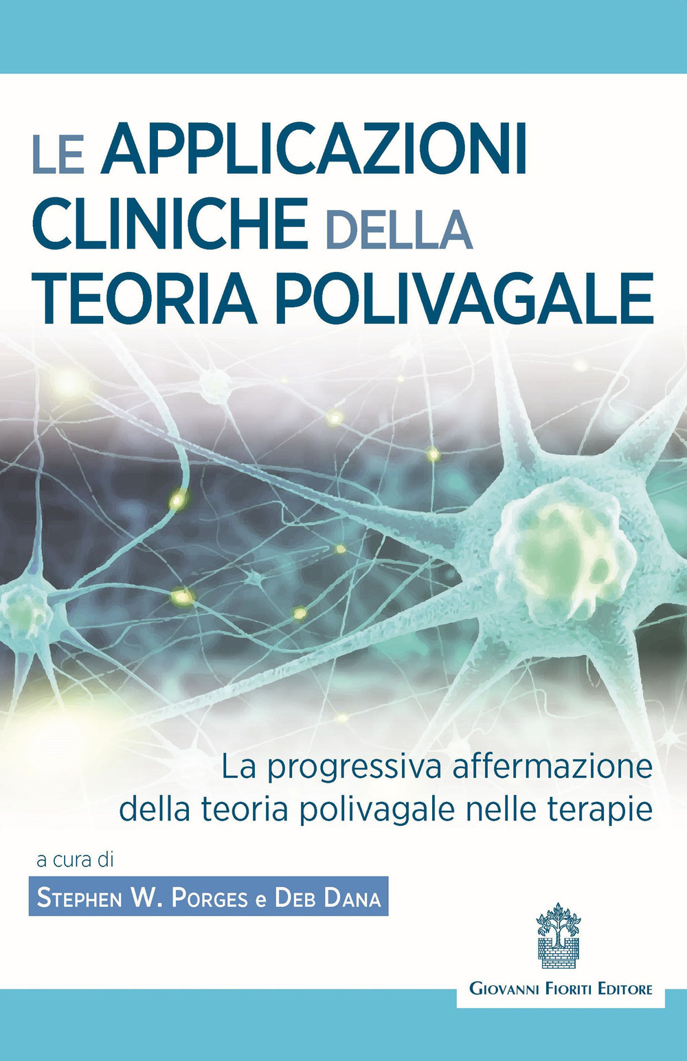 Le applicazioni cliniche della teoria polivagale La progressiva affermazione della teoria polivagale nelle terapie