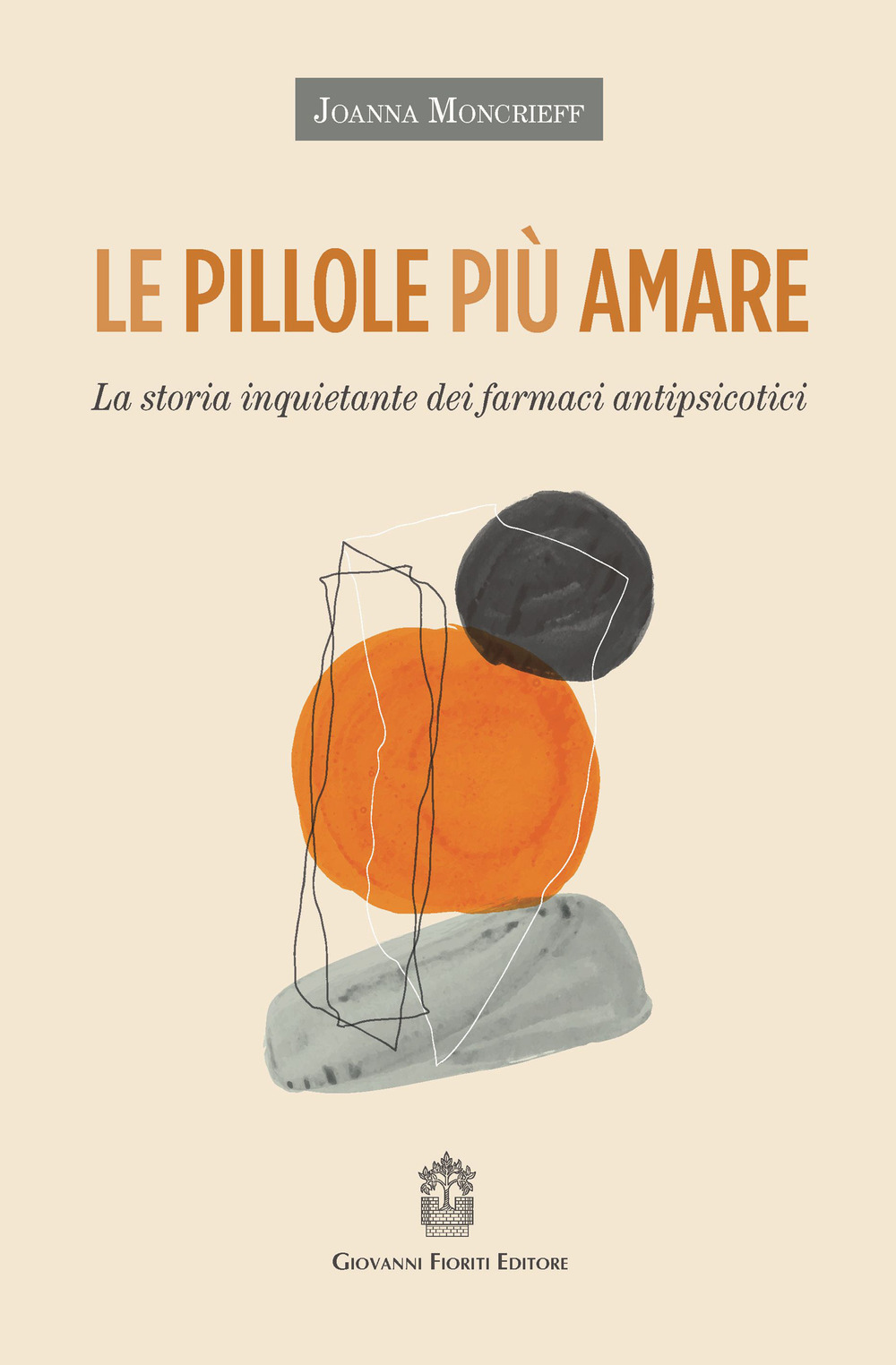 Le pillole più amare. La storia inquietante dei farmaci antipsicotici