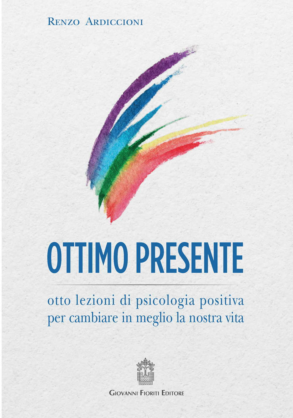 Ottimo presente. Otto lezioni di psicologia positiva per cambiare in meglio la nostra vita