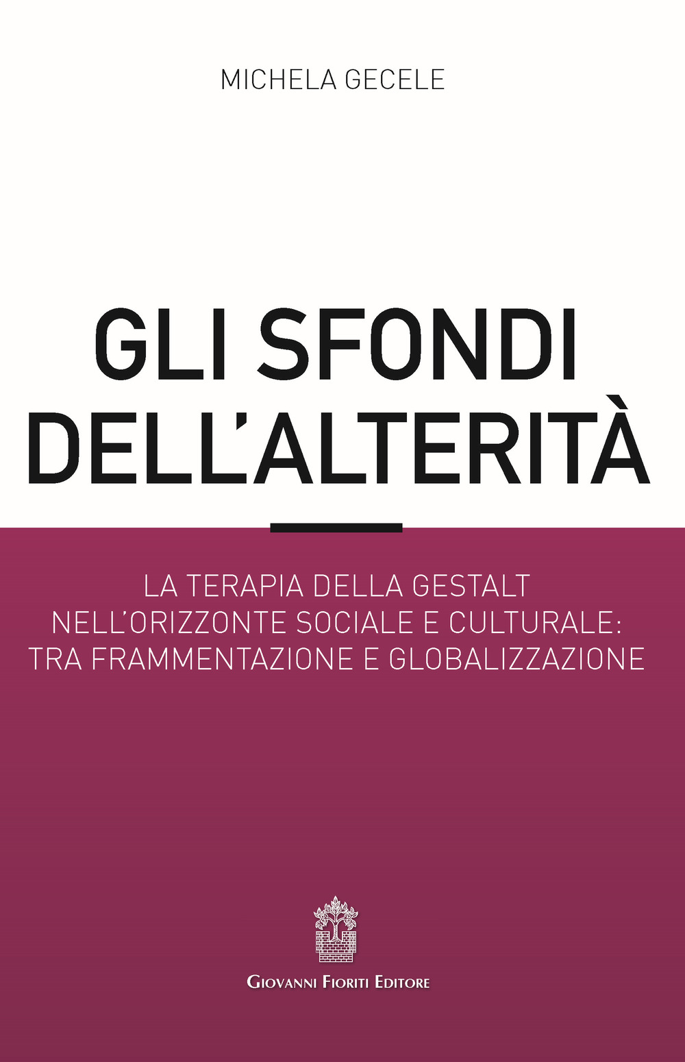 Gli sfondi dell'alterità. La terapia della Gestalt nell'orizzonte sociale e culturale: tra frammentazione e globalizzazione