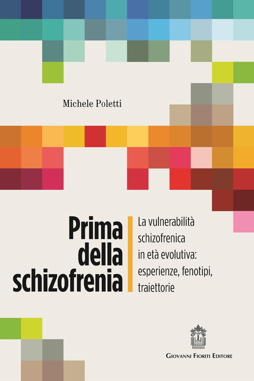 Prima della schizofrenia. La vulnerabilità schizofrenica in età evolutiva: esperienze, fenotipi, traiettorie