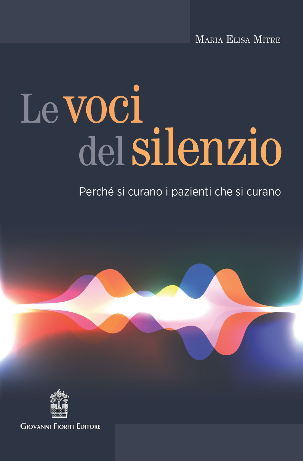 Le voci del silenzio. Perché si curano i pazienti che si curano