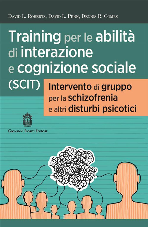 Training per le abilità di interazione e cognizione sociale (SCIT). Intervento di gruppo per la schizofrenia e altri disturbi psicotici