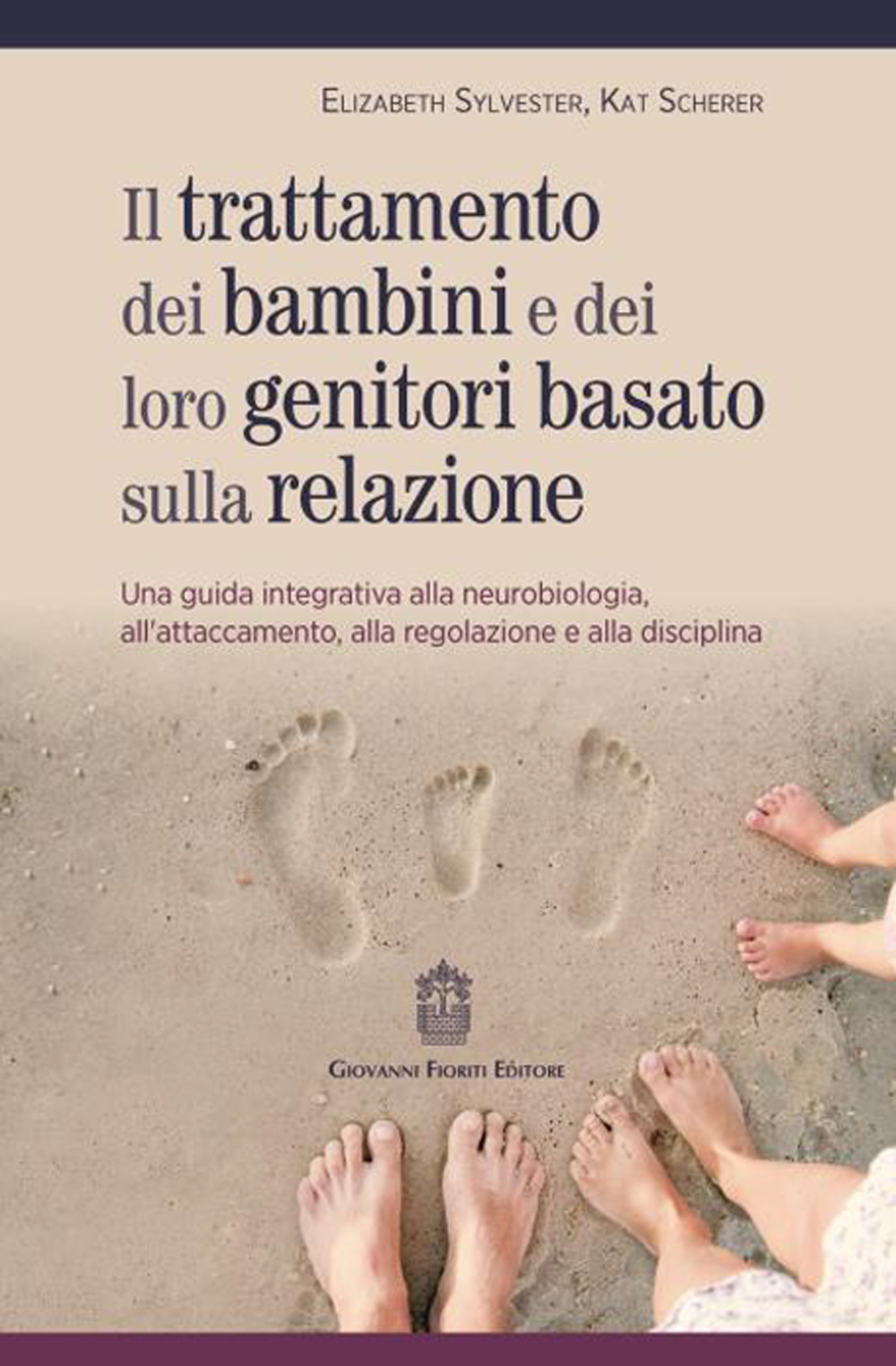 Trattamento dei bambini e dei loro genitori basato sulla relazione. Una guida integrativa alla neurobiologia, all'attaccamento, alla regolazione e alla disciplina