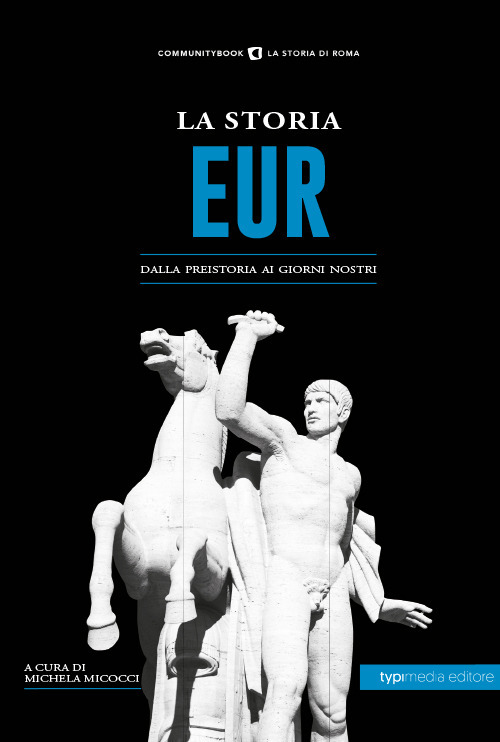 La storia Eur. Dalla preistoria ai giorni nostri