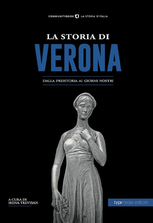 La storia di Verona. Dalla preistoria ai giorni nostri