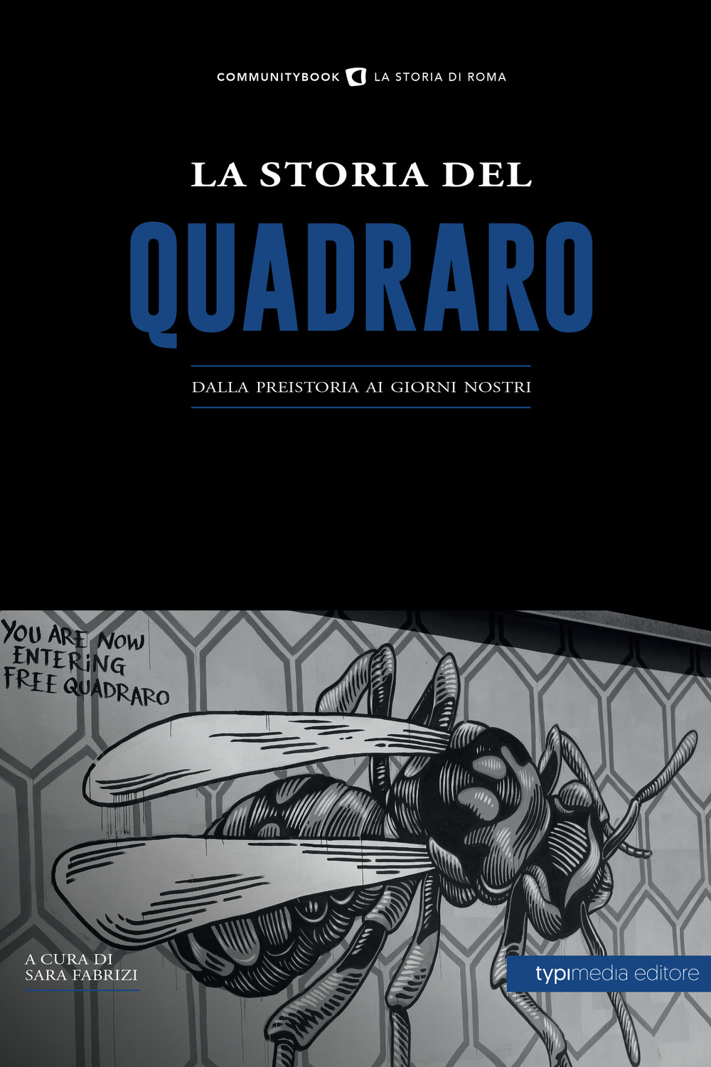 La storia del Quadraro. Dalla preistoria ai giorni nostri