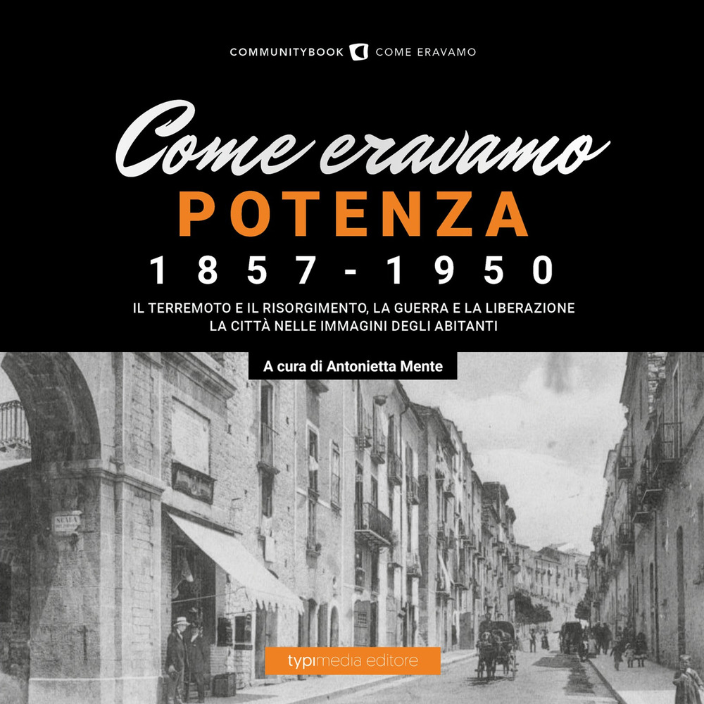 Come eravamo. Potenza 1857-1950. Ediz. illustrata