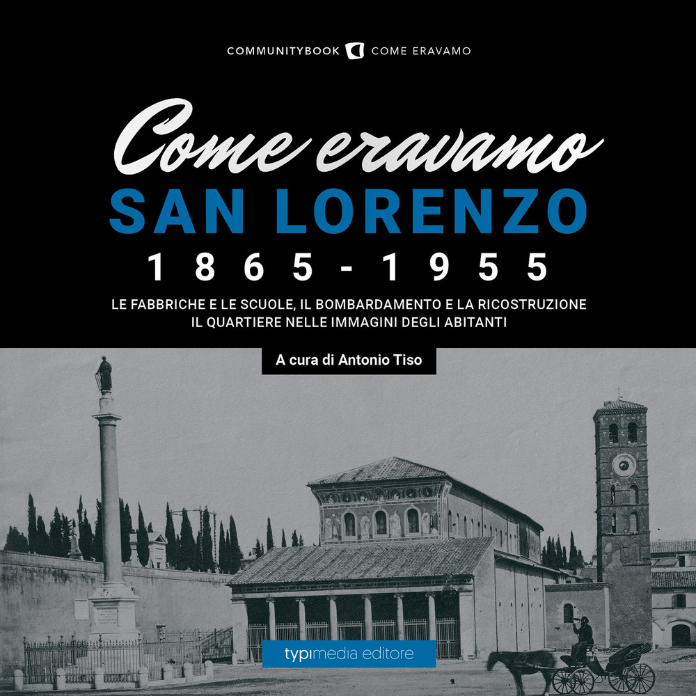 Come eravamo. San Lorenzo 1870-1950. Ediz. illustrata