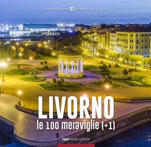Livorno, le 100 meraviglie (+1). Ediz. illustrata