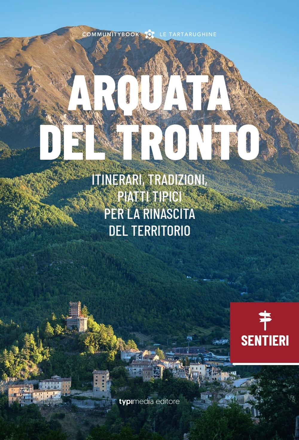 Arquata del Tronto. Itinerari, tradizioni, piatti tipici: la rinascita del territorio