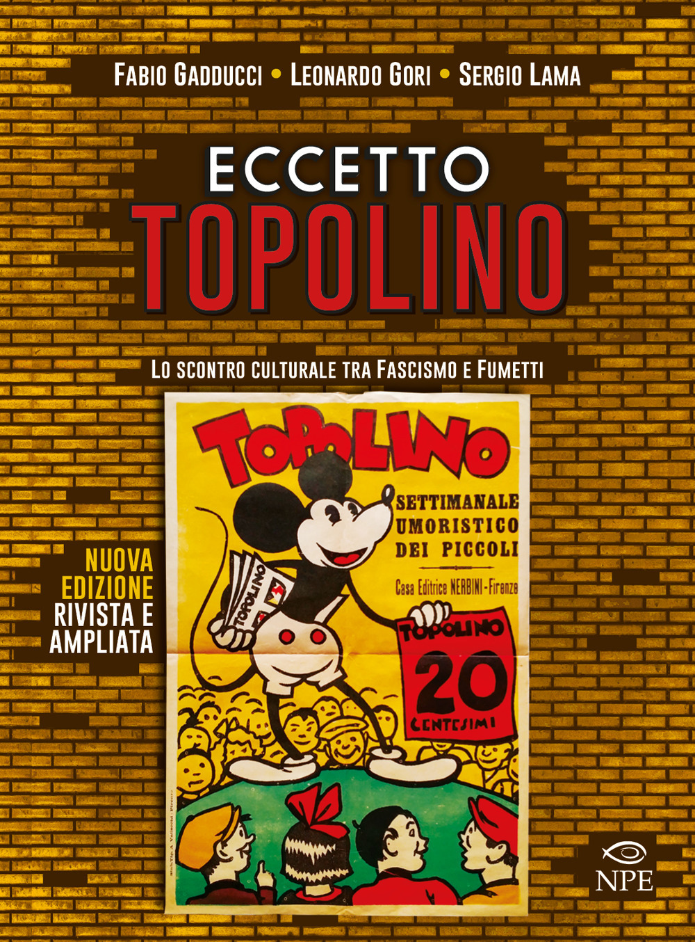 ECCETTO TOPOLINO. LO SCONTRO CULTURALE TRA FASCISMO E FUMETTI. EDIZ. AMPLIATA - 9788836270286