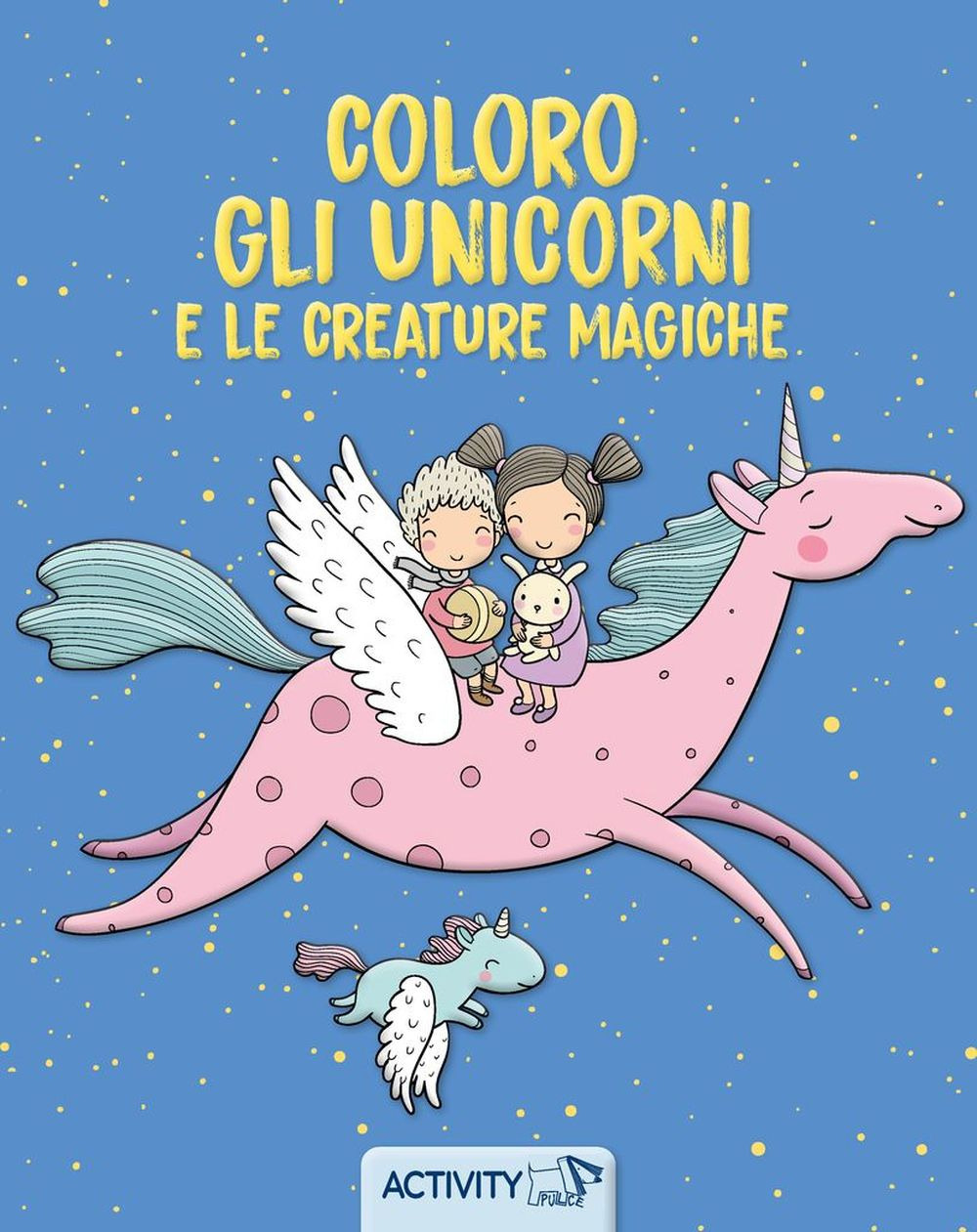 Coloro gli unicorni e le creature magiche. Ediz. a colori