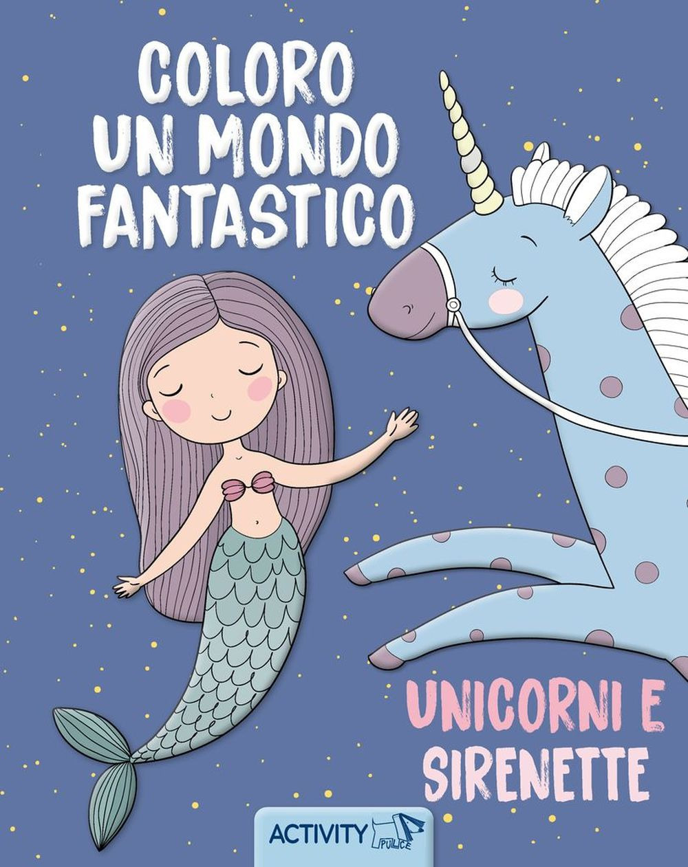 Coloro un mondo fantastico. Ediz. illustrata