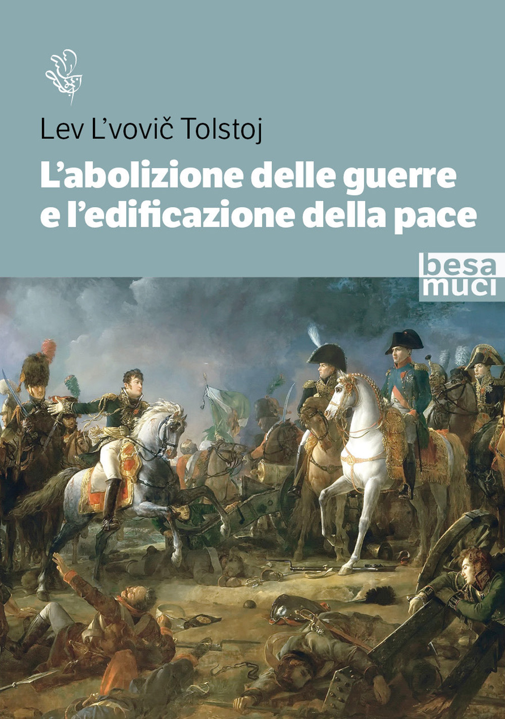 L'abolizione delle guerre e l'edificazione della pace. Studio sull'origine della guerra e sui modi per abolirla