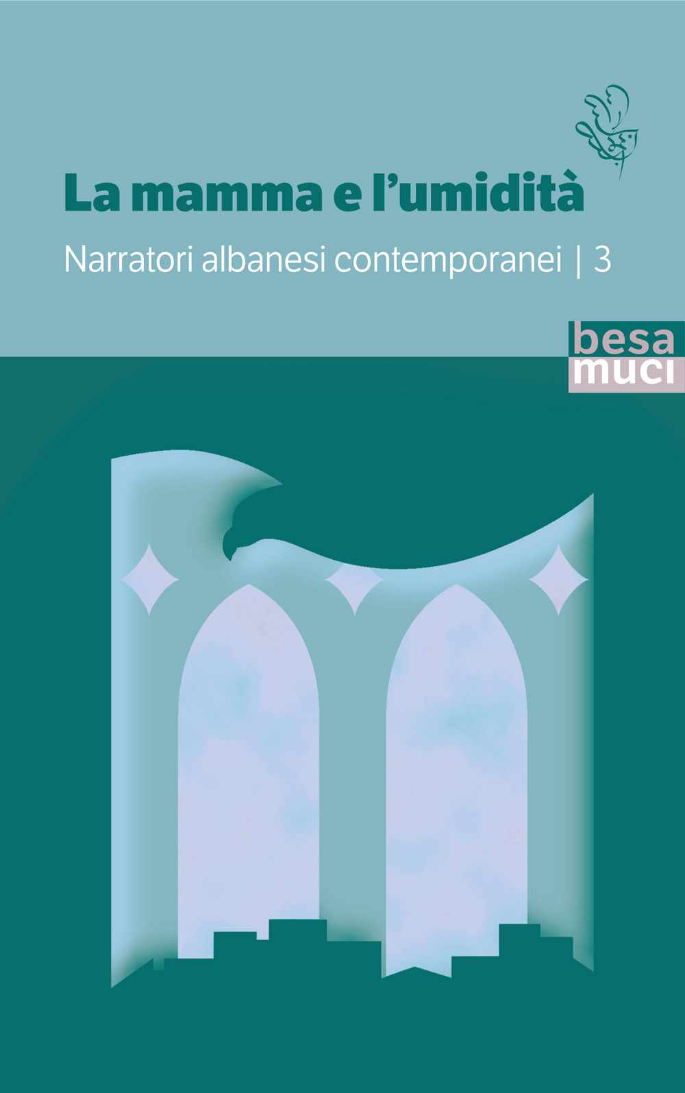 La mamma e l'umidità. Narratori albanesi contemporanei. Vol. 3