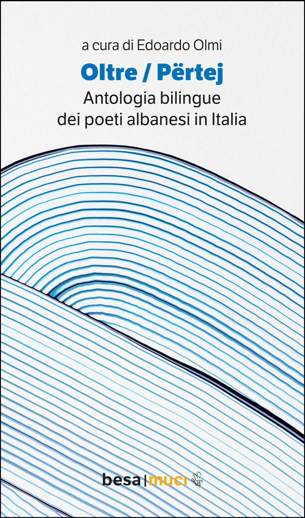 Oltre. Përtej. Antologia bilingue. Ediz. italiana e albanese
