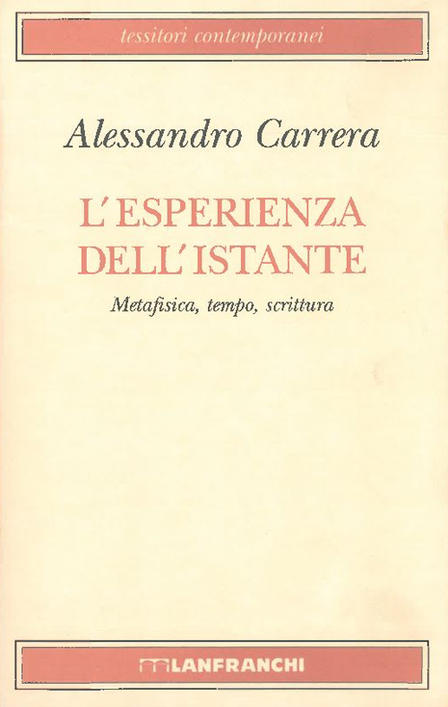 L'esperienza dell'istante. Metafisica, tempo, scrittura