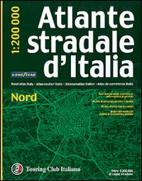 Atlante stradale d'Italia. Nord 1:200.000