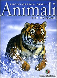 Enciclopedia degli animali per ragazzi. Ediz. illustrata