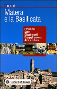 Matera e la Basilicata. Ediz. illustrata