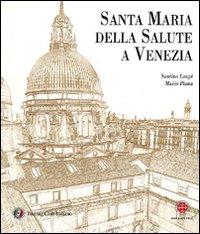 Santa Maria della Salute a Venezia. Ediz. illustrata