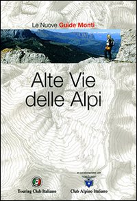 Alte vie delle Alpi. Ediz. illustrata