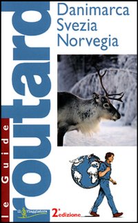 Danimarca. Svezia. Norvegia. Ediz. illustrata