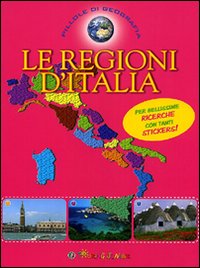 Le regioni d'Italia. Con adesivi. Ediz. illustrata