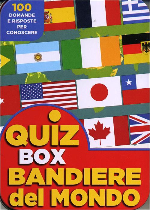 Bandiere del mondo. 100 domande e risposte per conoscere