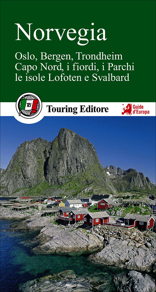 Norvegia. Oslo, Bergen, Trondheim, Capo Nord, i fiordi, i parchi, le isole Lofoten e Svalbard
