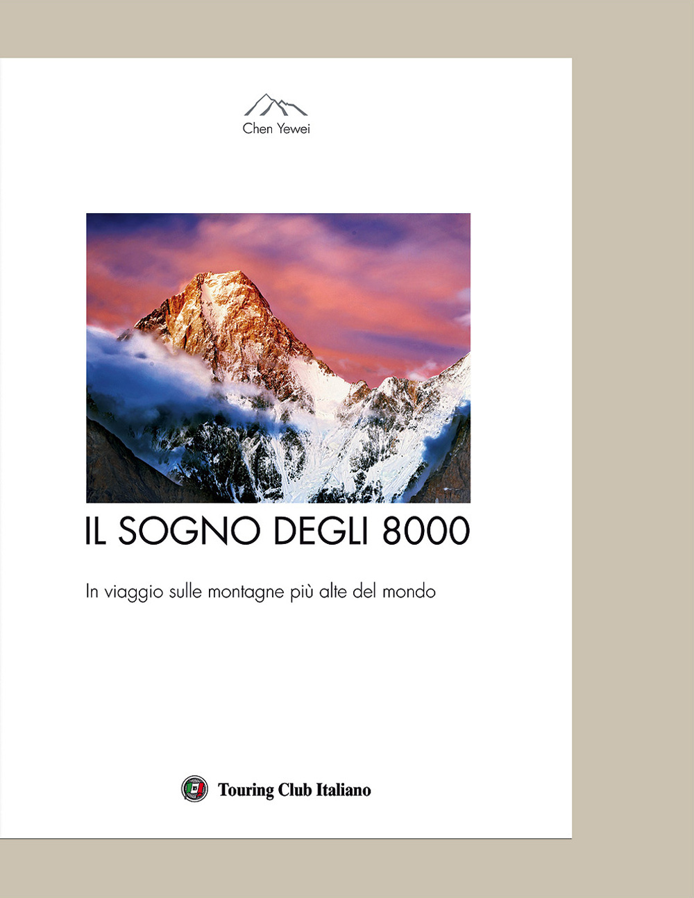 Il sogno degli 8000. In viaggio sulle montagne più alte del mondo. Ediz. illustrata