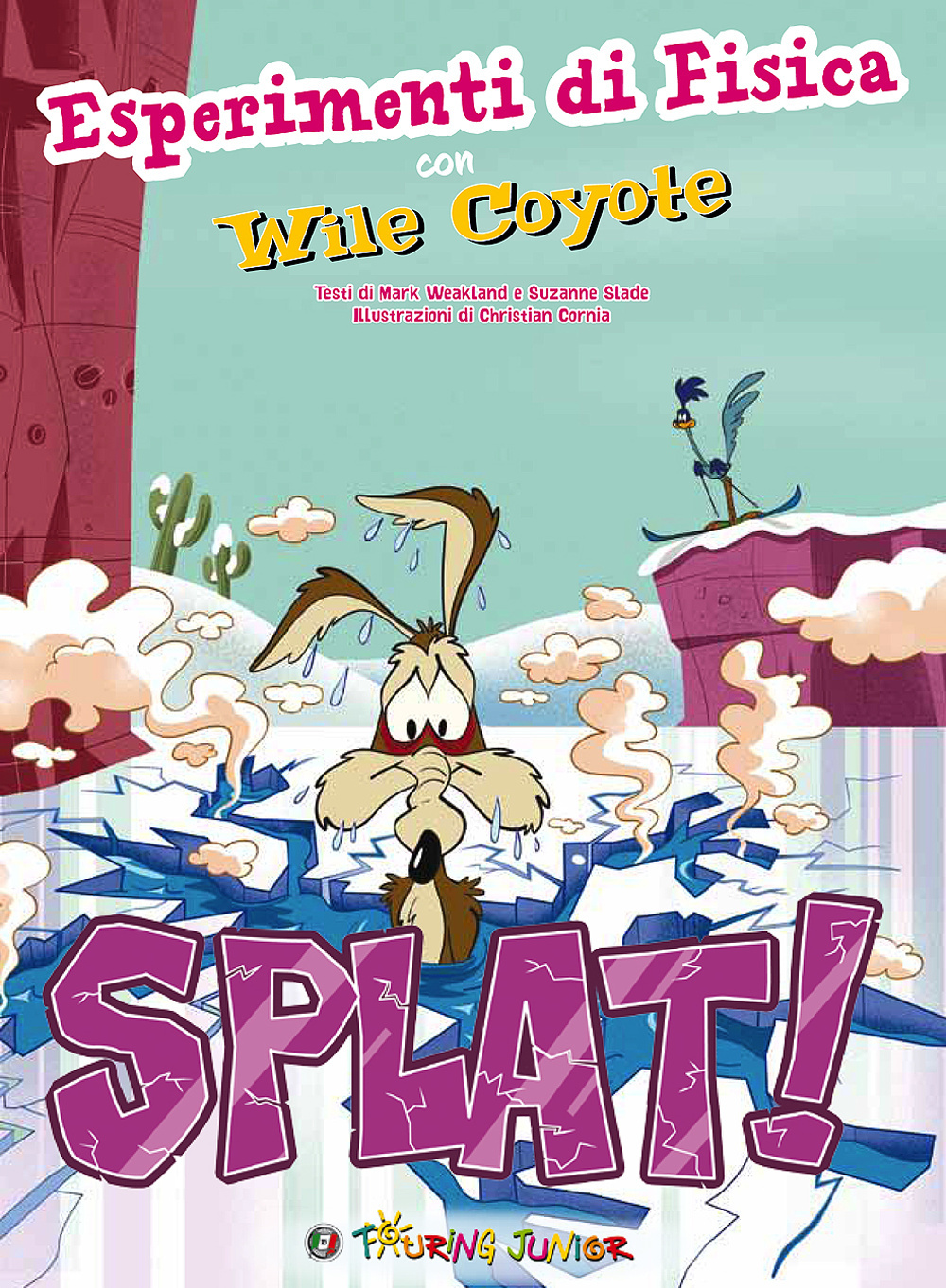 Splat! Esperimenti di fisica con Wile Coyote. Ediz. illustrata