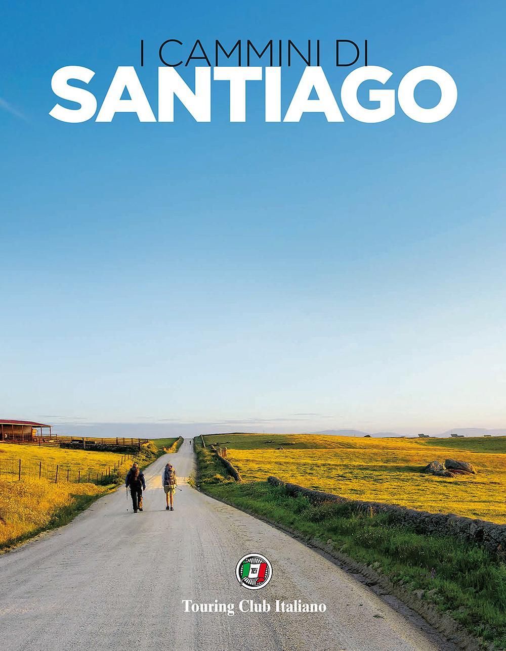 I cammini di Santiago. Ediz. illustrata