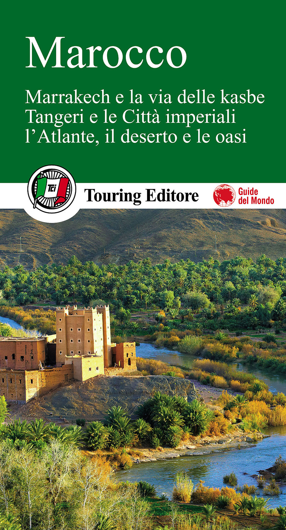 MAROCCO. MARRAKECH E LA VIA DELLE KASBE, TANGERI E LE CITTÀ IMPERIALI, L'ATLANTE, IL DESERTO E LE OASI. CON GUIDA ALLE INFORMAZIONI PRATICHE - 9788836569786