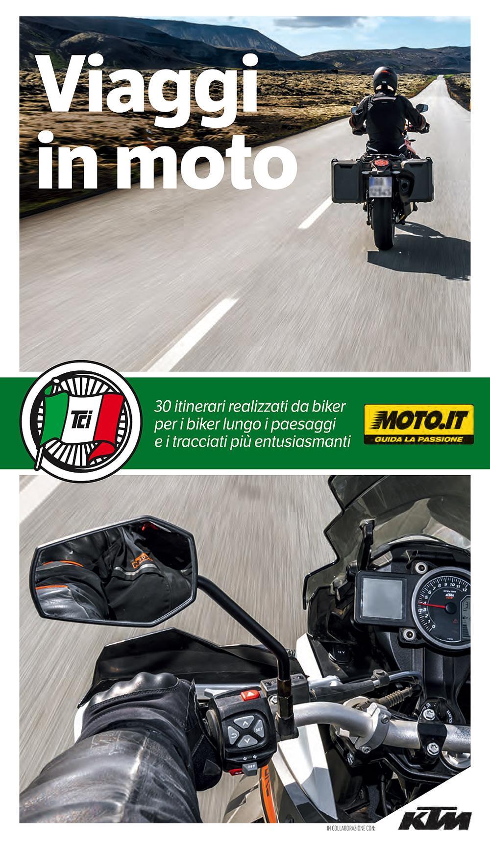 Viaggi in moto. A pochi chilometri da casa o ai confini del mondo. 40 itinerari su due ruote a cura di moto.it