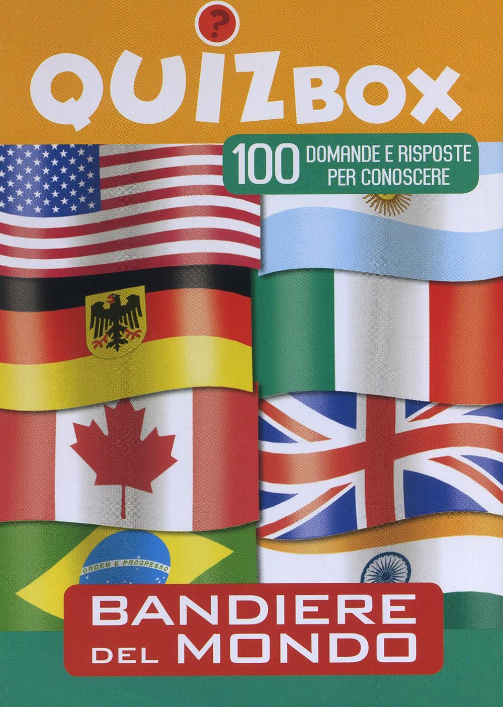 Bandiere del mondo. 100 domande e risposte per conoscere. Ediz. illustrata