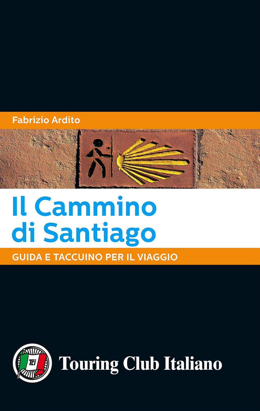 Il cammino di Santiago. Guida e taccuino per il viaggio