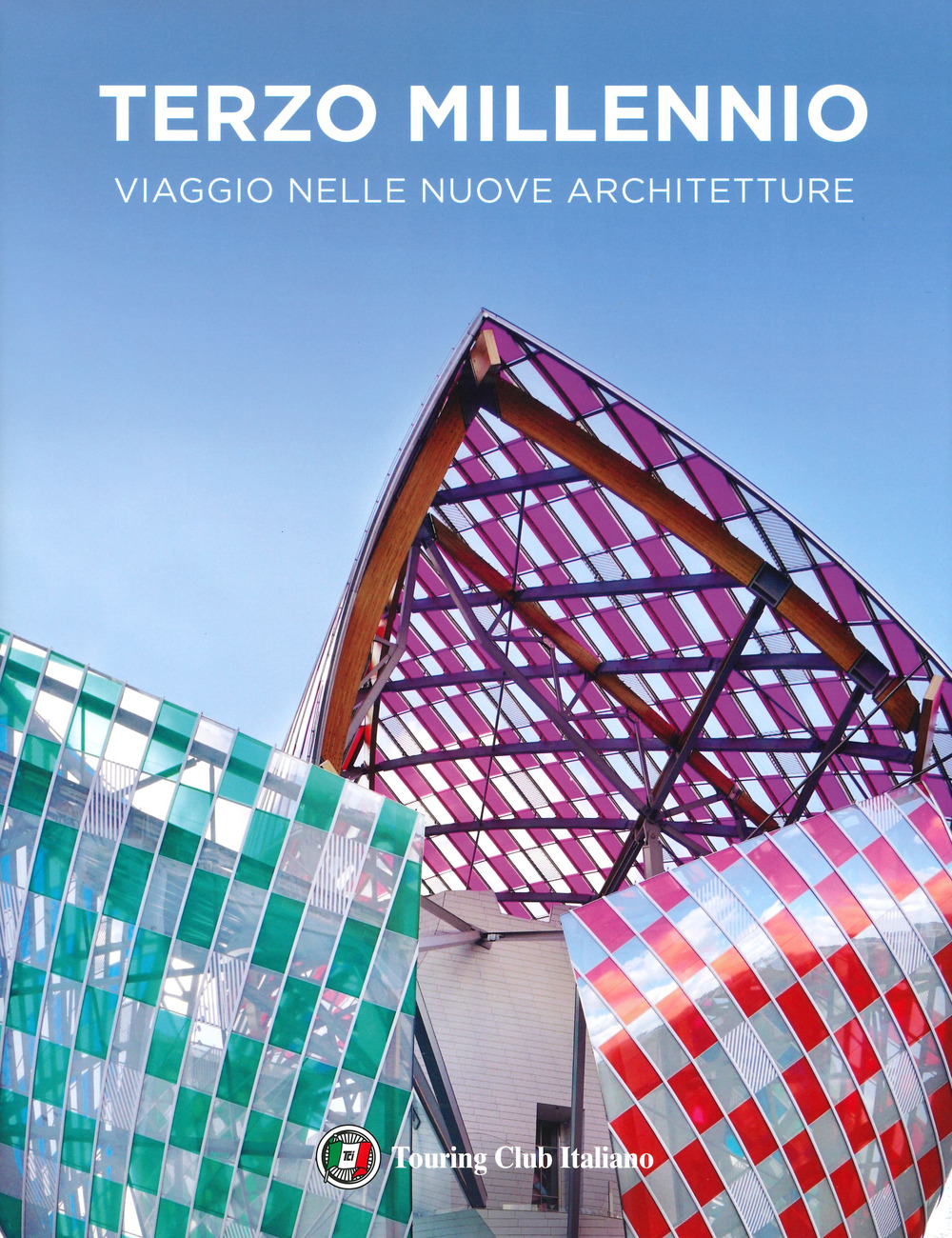 Terzo millennio. Viaggio nelle nuove architetture. Ediz. a colori
