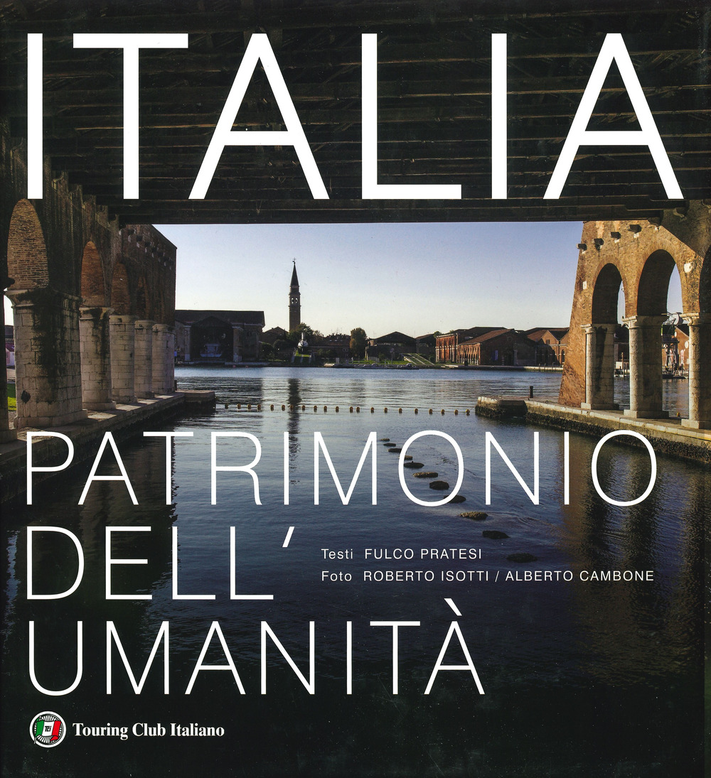 Italia patrimonio dell'umanità. Ediz. a colori