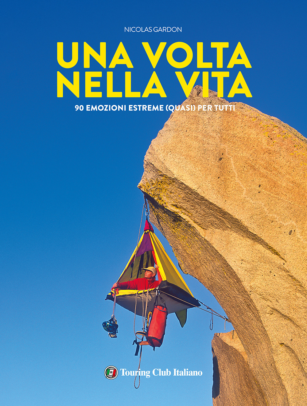 Una volta nella vita. 90 esperienze estreme (quasi) per tutti. Ediz. a colori