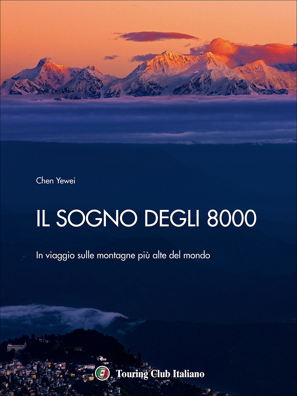 Il sogno degli 8000. In viaggio sulle montagne più alte del mondo. Ediz. a colori