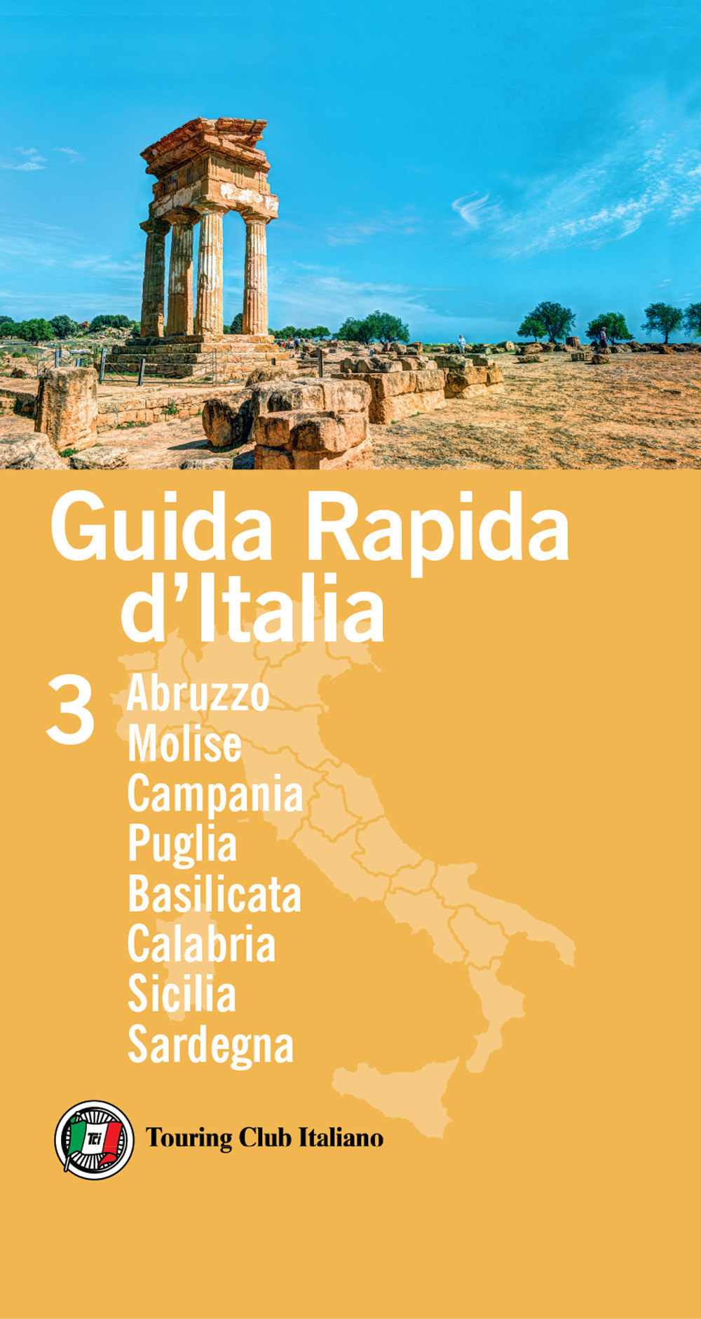 Guida rapida d'Italia. Vol. 3: Abruzzo, Molise, Campania, Puglia, Basilicata, Calabria, Sicilia, Sardegna