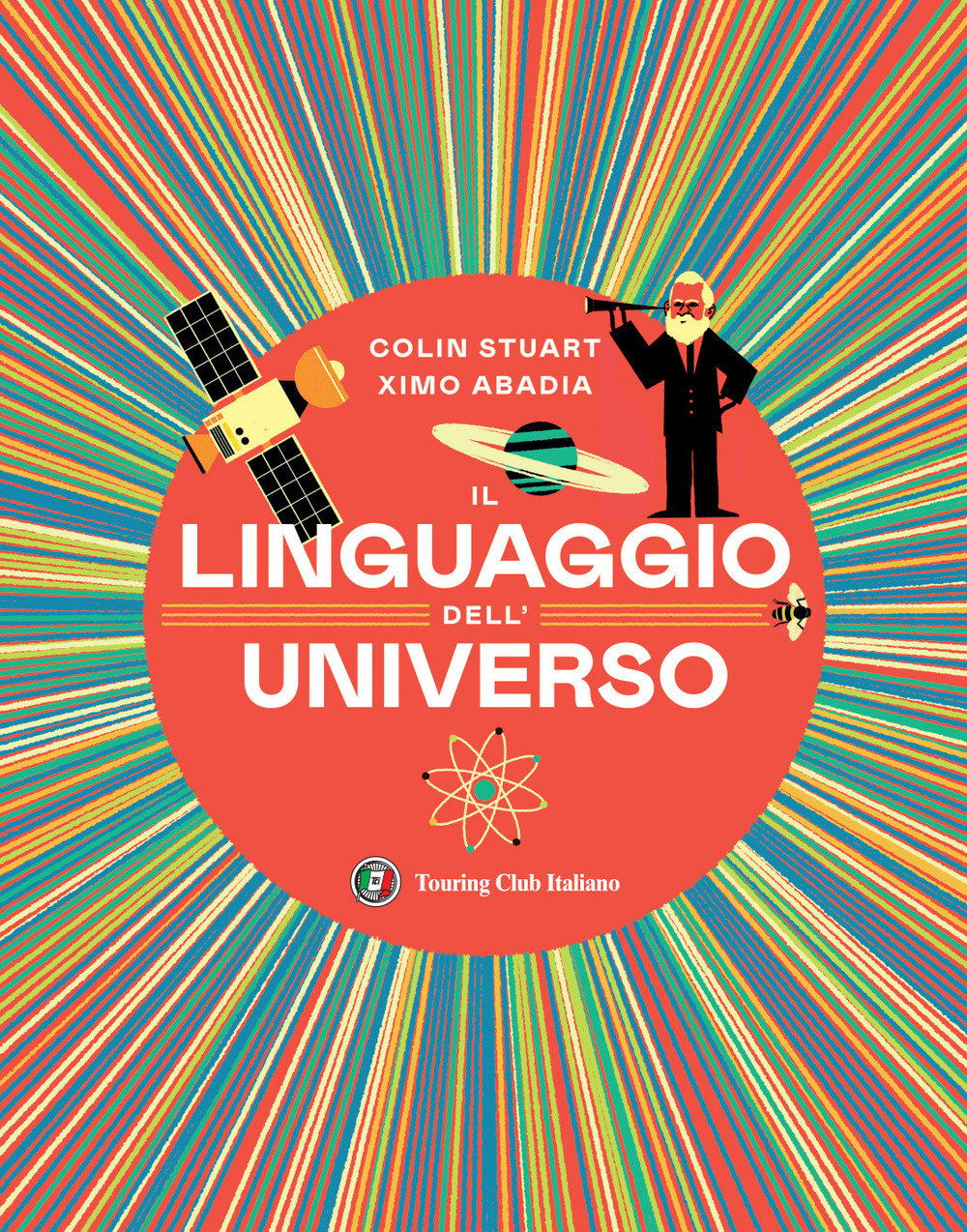 Il linguaggio dell'universo. Viaggio illustrato nel mondo dei numeri. Ediz. illustrata