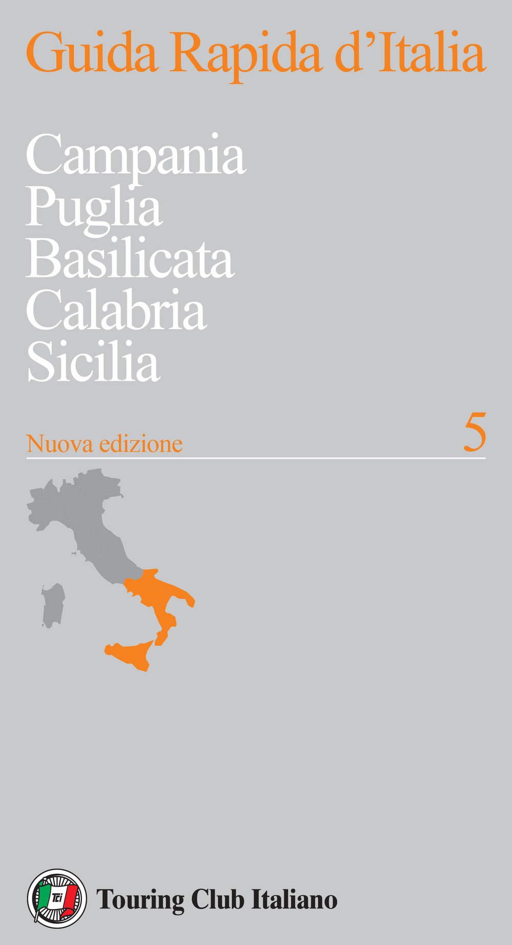 Guida rapida d'Italia. Nuova ediz.. Vol. 5: Campania, Puglia, Basilicata, Calabria, Sicilia